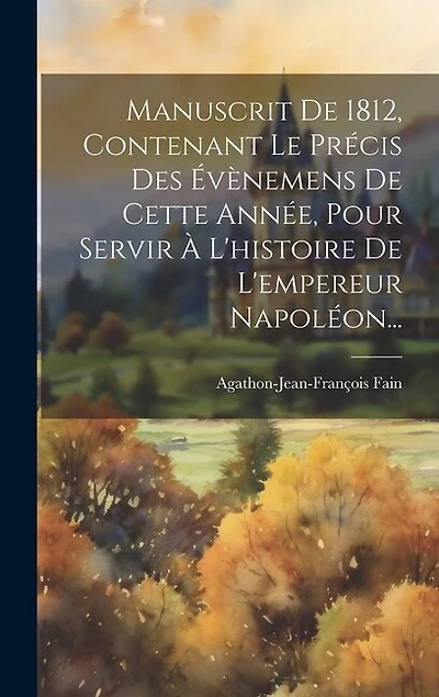 Manuscrit De 1812, Contenant Le Précis Des Évènemens De Cette Année