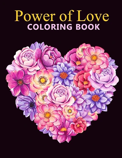 Power of love coloring book: An Adult Coloring Book With Stress-relif, Easy and Relaxing Coloring Pages