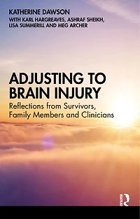 Adjusting to Brain Injury: Reflections from Survivors, Family Members and Clinicians