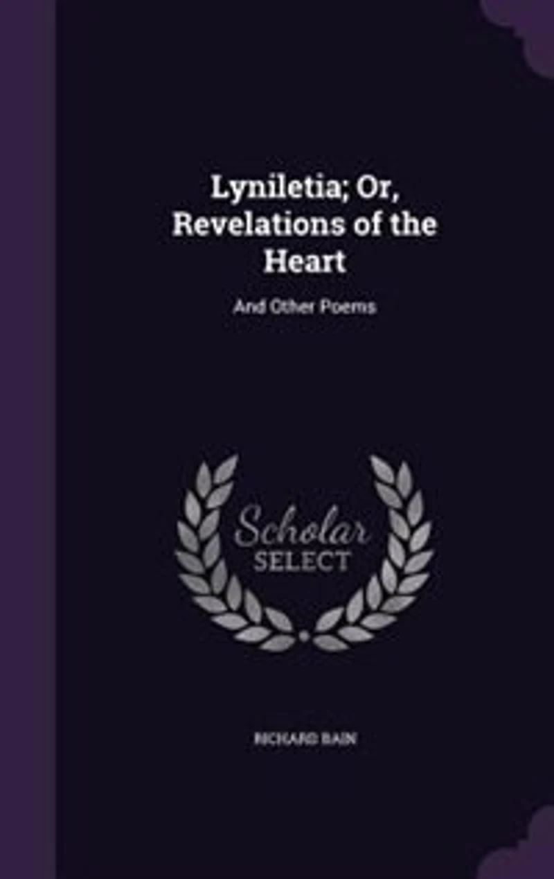 Lyniletia; Or, Revelations of the Heart: And Other Poems