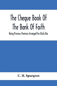 The Cheque Book Of The Bank Of Faith; Being Precious Promises Arranged For Daily Use