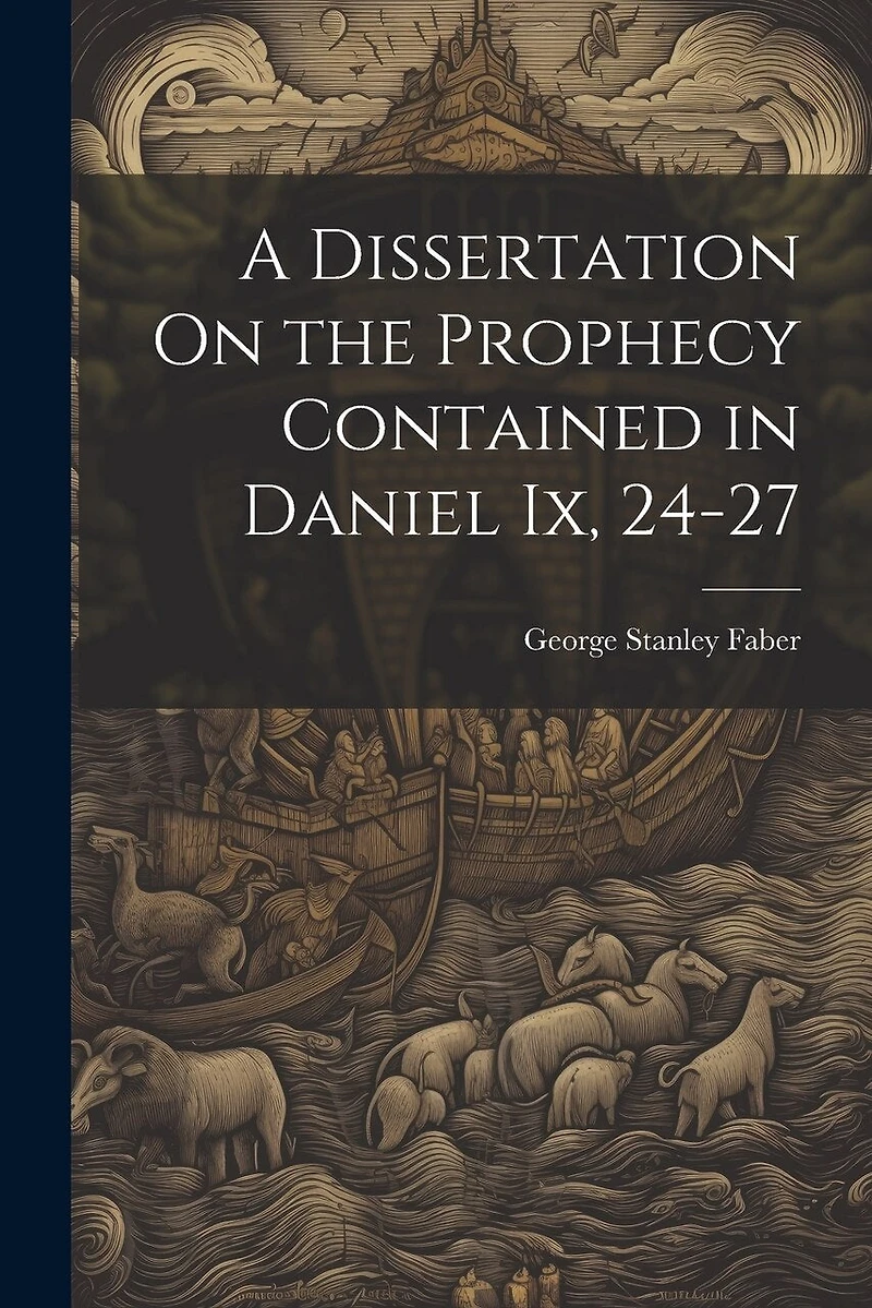 A Dissertation On the Prophecy Contained in Daniel Ix