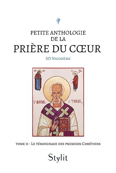 Petite anthologie de la prière du coeur: Le témoignage des premiers Chrétiens