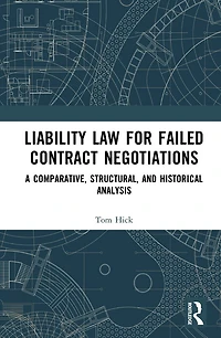 Liability Law for Failed Contract Negotiations: A Comparative, Structural, and Historical Analysis