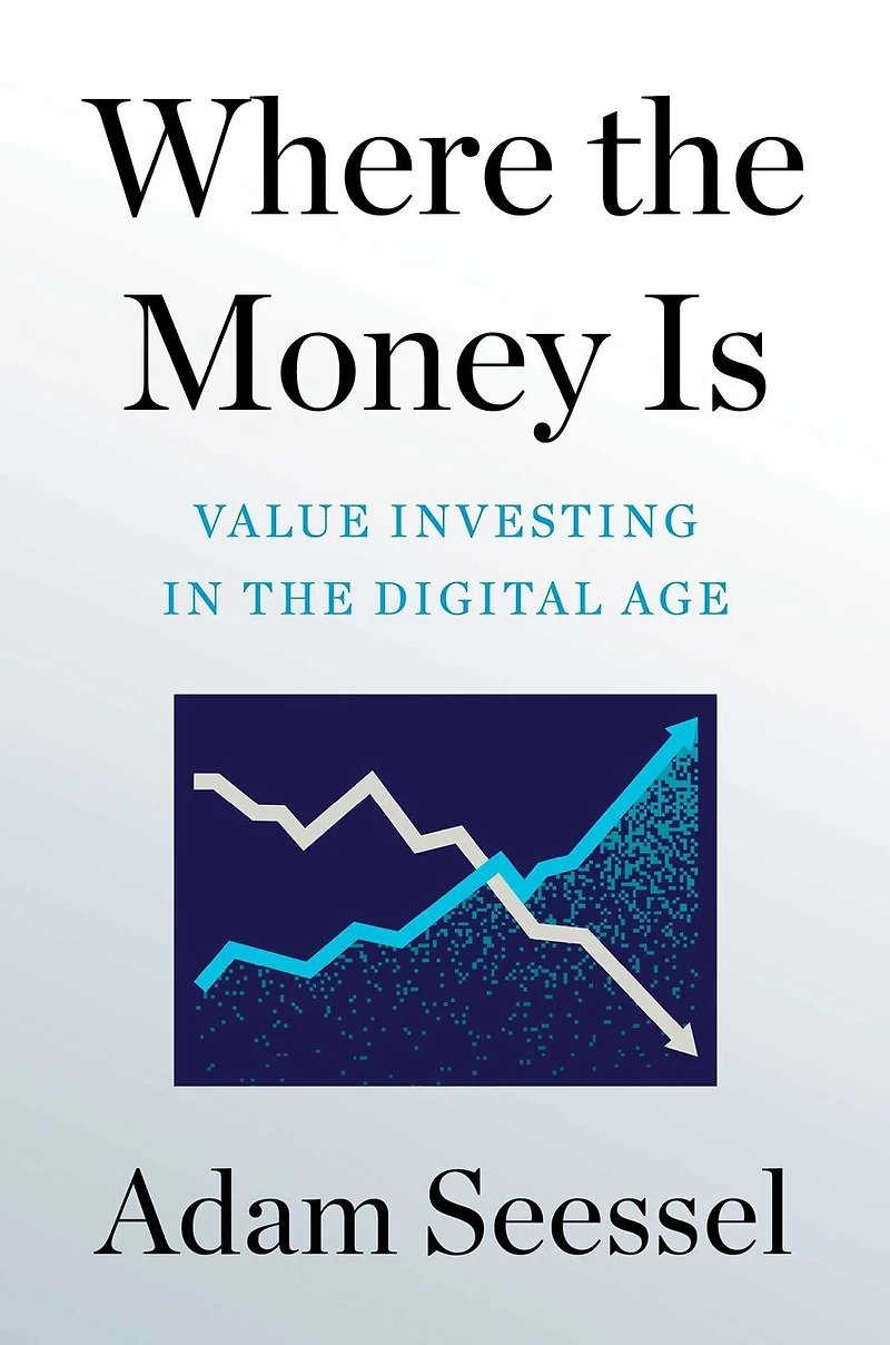 Where the Money Is: Value Investing Digital Age