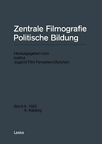 Zentrale Filmografie Politische Bildung: Band II: 1982 A: Katalog