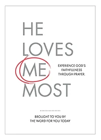 He Loves Me Most: Experience God’s Faithfulness Through Prayer
