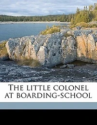 The Little Colonel at Boarding-School