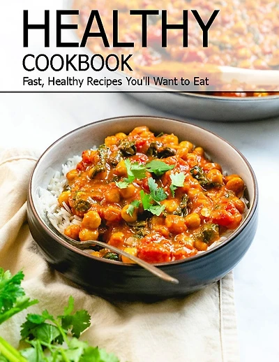 Healthy Cookbook: Fast, Healthy Recipes You'll Want to Eat