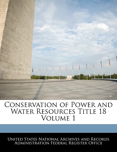 Conservation Of Power And Water Resources Title 18 Volume 1