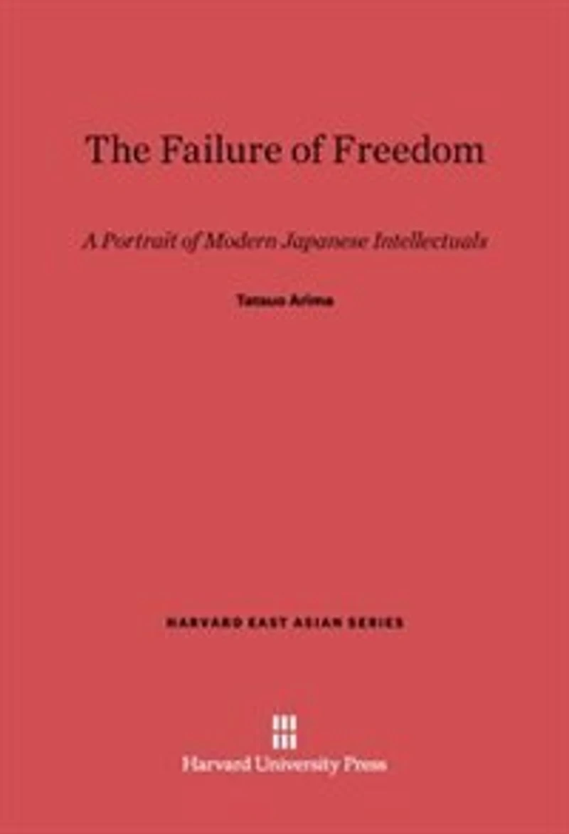 The Failure of Freedom: A Portrait of Modern Japanese Intellectuals