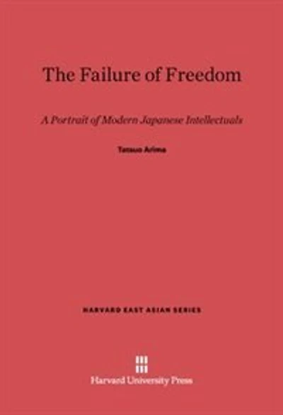 The Failure of Freedom: A Portrait of Modern Japanese Intellectuals