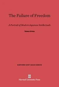 The Failure of Freedom: A Portrait of Modern Japanese Intellectuals