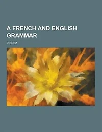 A French and English Grammar