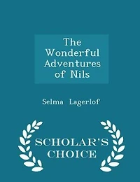 The Wonderful Adventures of Nils - Scholar's Choice Edition