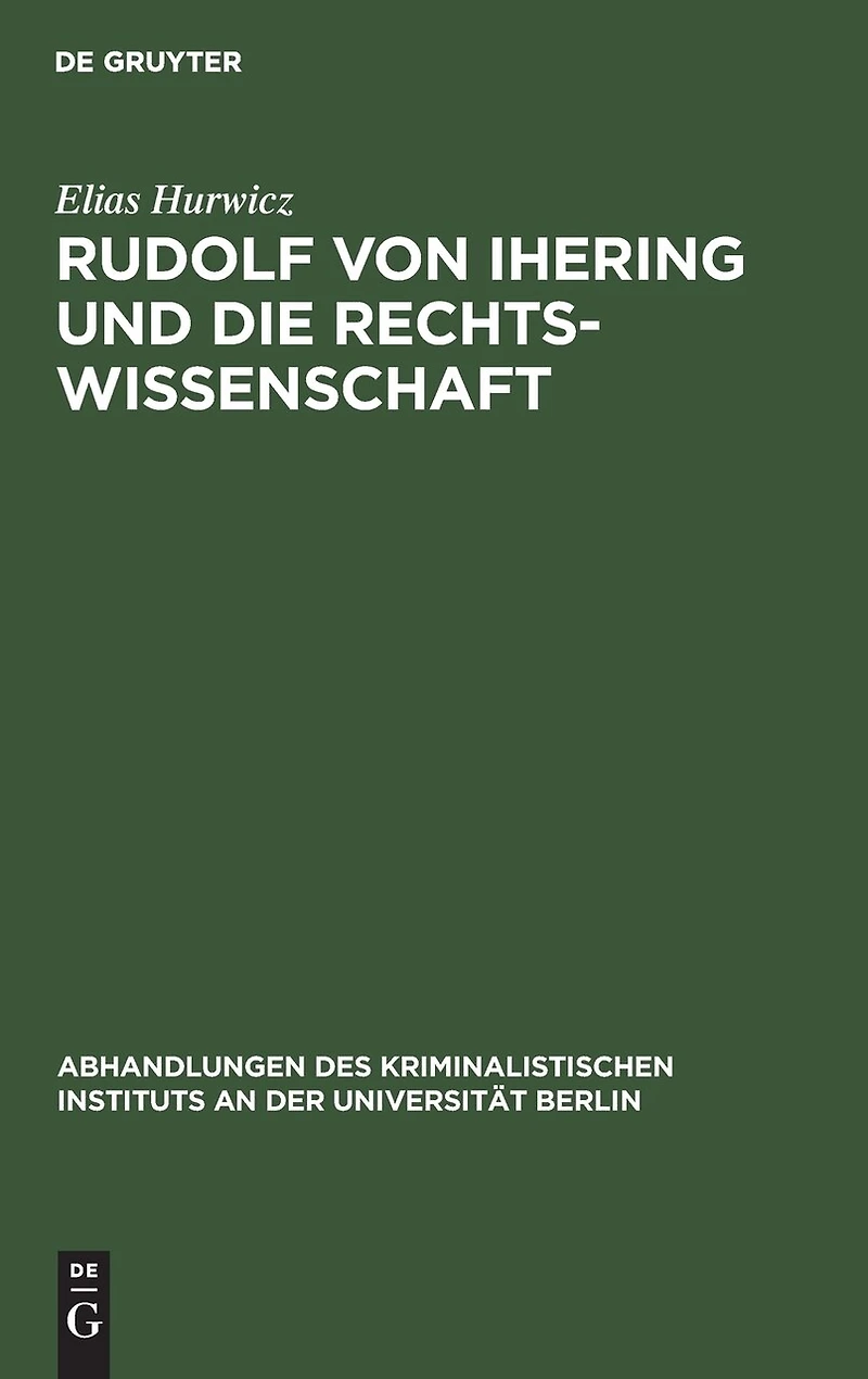 Rudolf von Ihering und die Rechtswissenschaft: Mit besonderer Berücksichtigung des Strafrechts