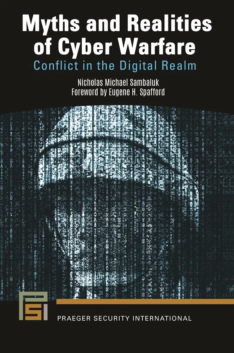 Myths and Realities of Cyber Warfare: Conflict the Digital Realm