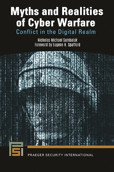 Myths and Realities of Cyber Warfare: Conflict the Digital Realm