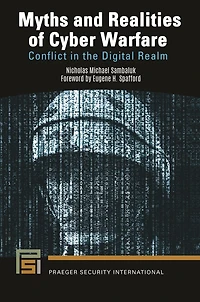 Myths and Realities of Cyber Warfare: Conflict the Digital Realm