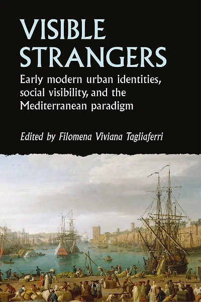 Visible strangers: Early modern urban identities, social visibility, and the Mediterranean paradigm