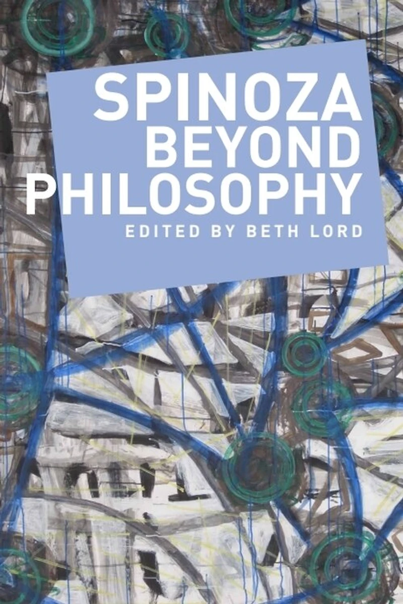 Spinoza Beyond Philosophy