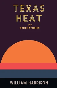 Texas Heat: And Other Stories