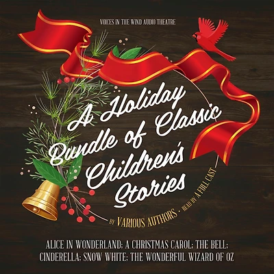 A Holiday Bundle of Classic Children’s Stories: Alice Wonderland; Christmas Carol; The Bell; Cinderella; Snow White; Wonderful Wizard Oz
