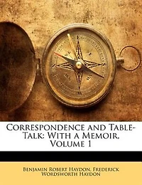 Correspondence and Table-Talk: With a Memoir, Volume 1