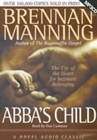 Abba's Child: The Cry Of The Heart For Intimate Belonging