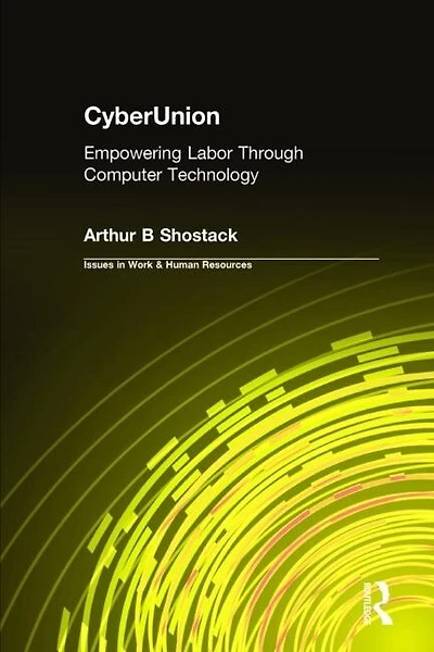 Cyberunion: Empowering Labor Through Computer Technology