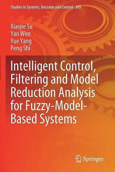 Intelligent Control, Filtering and Model Reduction Analysis for Fuzzy-Model-Based Systems