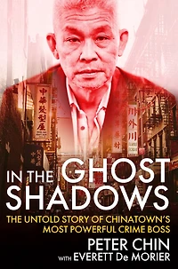 The Ghost Shadows: Untold Story of Chinatown's Most Powerful Crime Boss