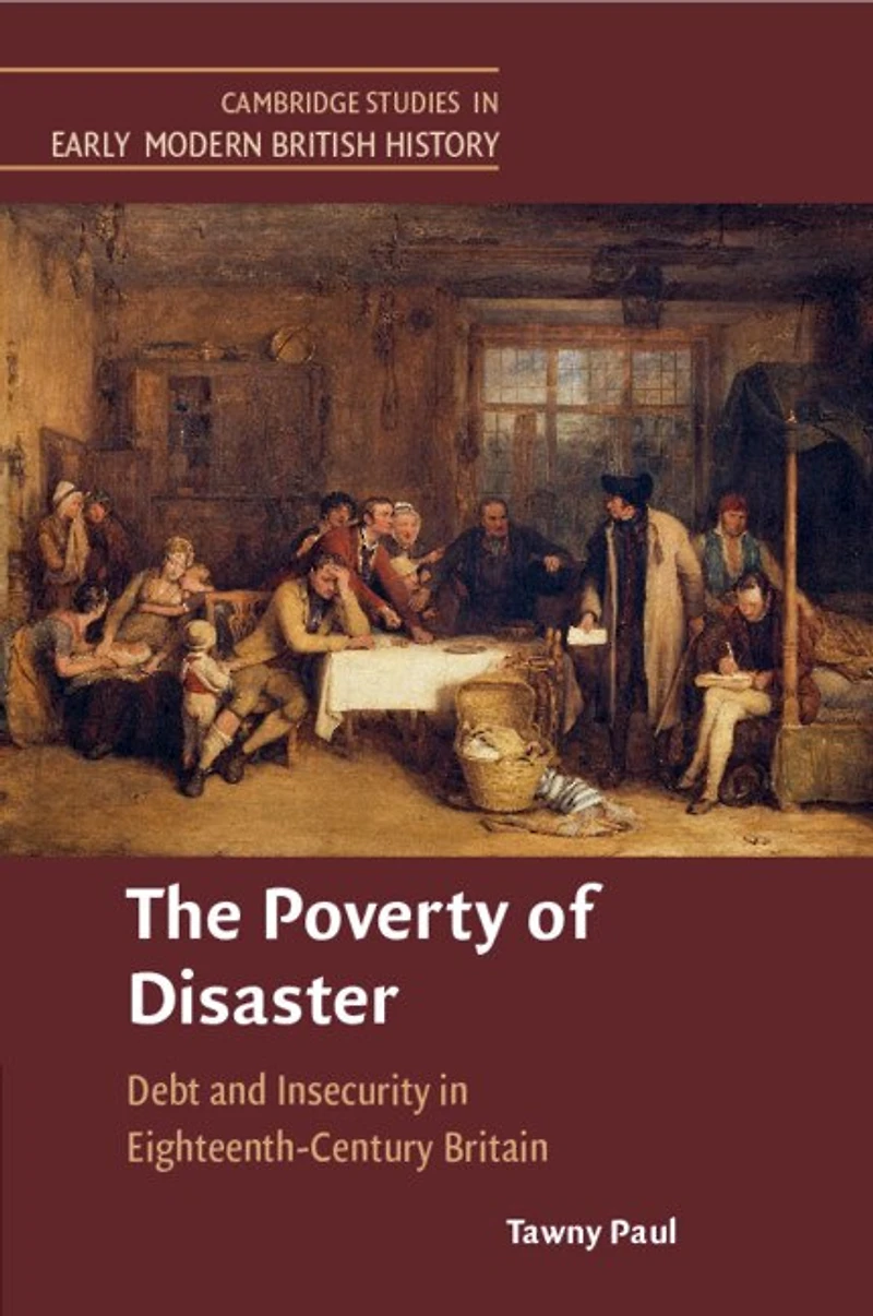 The Poverty of Disaster: Debt and Insecurity Eighteenth-Century Britain