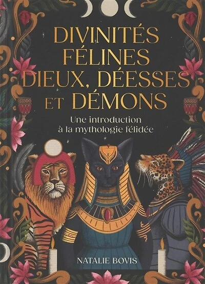 Divinités félines: dieux, déesses et démons