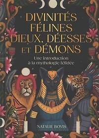 Divinités félines: dieux, déesses et démons