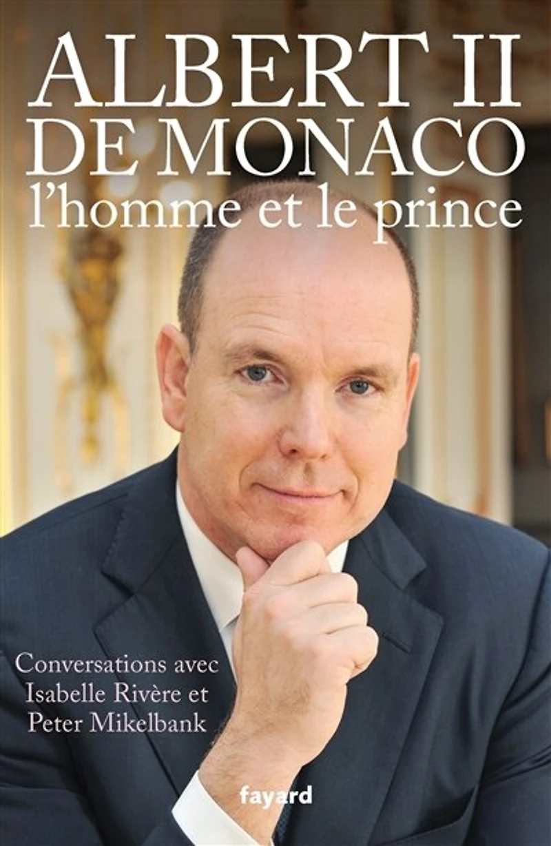 Albert II de Monaco, l'homme et le prince : conversations avec Isabelle Rivère Peter Mikelbank: Mikelbank