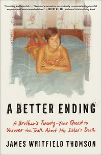 A Better Ending: Brother's Twenty-Year Quest to Uncover the Truth About His Sister's Death