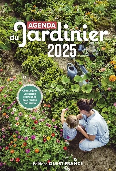 Agenda du jardinier 2025: chaque jour, un conseil et une idée pour réussir son jardin