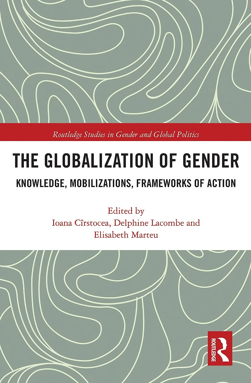 The Globalization of Gender: Knowledge, Mobilizations, Frameworks Action