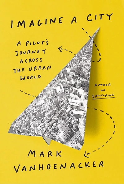 Imagine A City: Pilot's Journey Across the Urban World