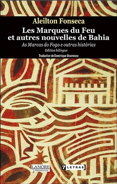 Les marques du feu : et autres nouvelles de Bahia = As marcas do fogo : e outras historias: et autres nouvelles de Bahia