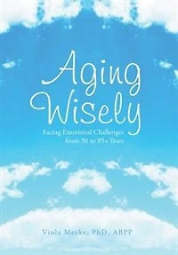 Aging Wisely: Facing Emotional Challenges from 50 to 85+ Years