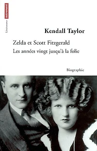 Zelda et Scott Fitzgerald: les années vingt jusqu'à la folie