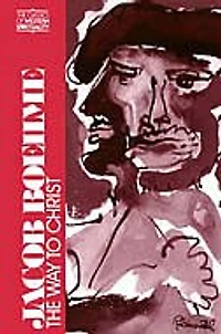 Jacob Boehme: The Way To Christ (classics Of Western Spirituality)
