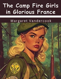 The Camp Fire Girls in Glorious France