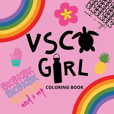 Vsco Girl Coloring Book: For Trendy Girls With Good Vibes Who Loves Scrunchies And Turtles!