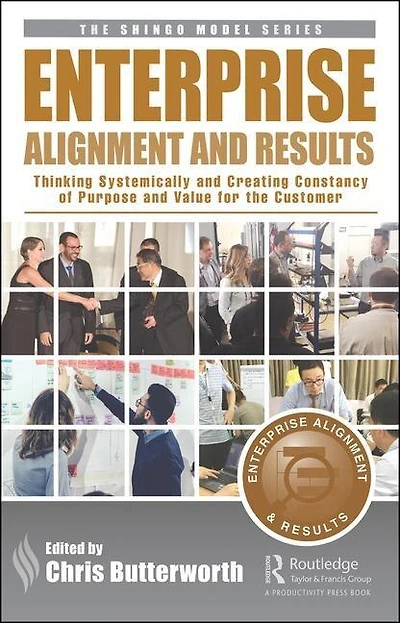 Enterprise Alignment And Results: Thinking Systemically Creating Constancy Of Purpose Value For The Customer