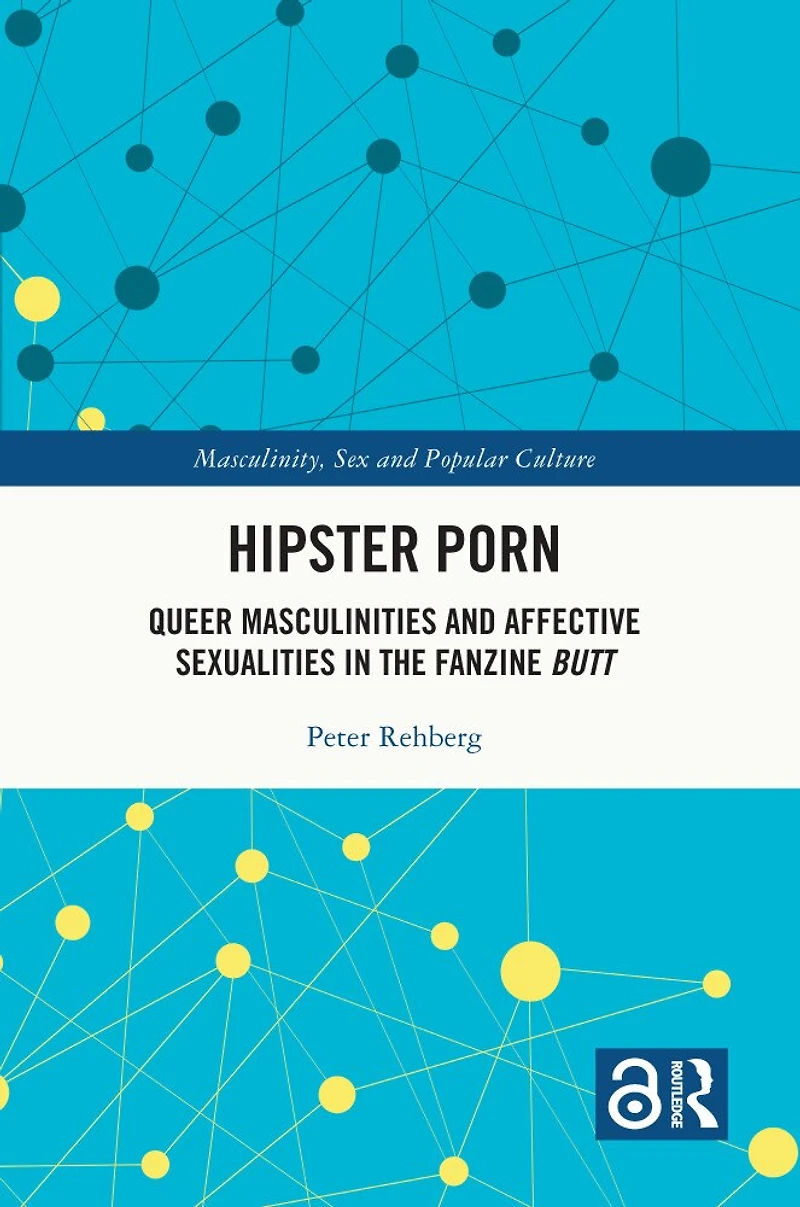Hipster Porn: Queer Masculinities and Affective Sexualities the Fanzine Butt