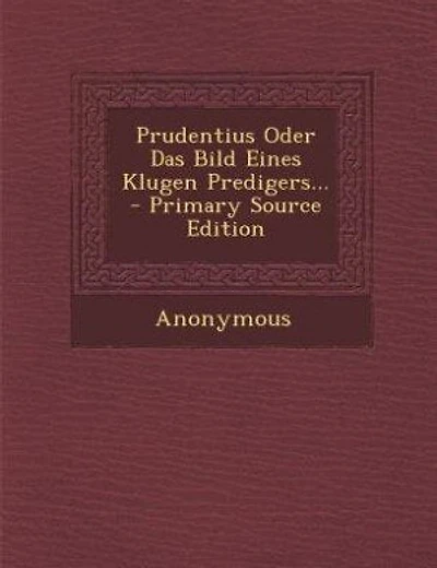 Prudentius Oder Das Bild Eines Klugen Predigers... - Primary Source Edition
