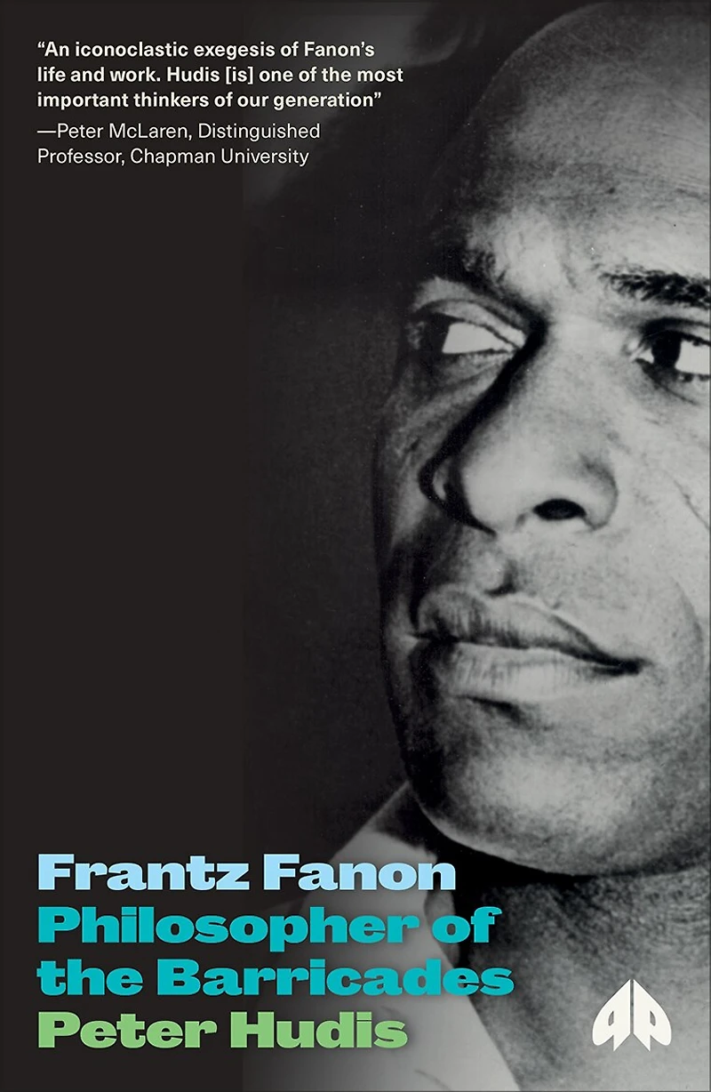 Frantz Fanon: Philosopher Of The Barricades